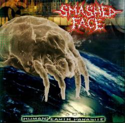Smashed Face : Human: Earth Parasite